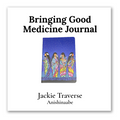 Jackie Traverse Bringing Good Medicine Journal